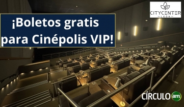 Boletos gratis para Cinépolis VIP